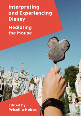 Interpreting and Experiencing Disney is out in paperback!