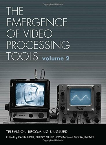 The Emergence of Video Processing Tools Volumes 1 &amp; 2