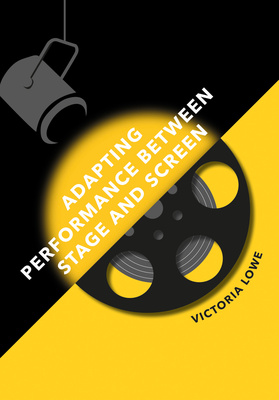Adapting Performance Between Stage and Screen is out now in Paperback!