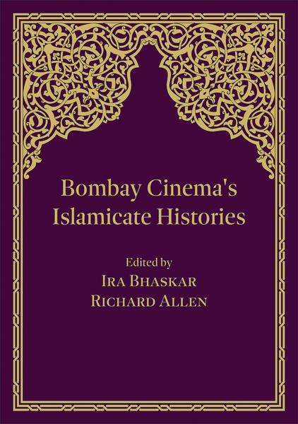 Bombay Cinema&#039;s Islamicate Histories