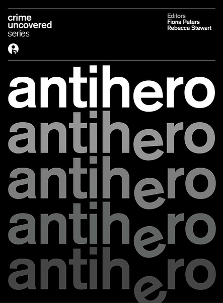 Crime Uncovered: Antihero