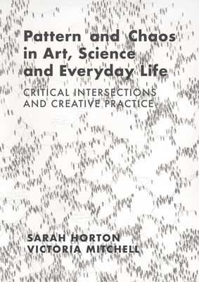 Pattern and Chaos in Art, Science and Everyday Life is out now!