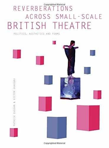 Reverberations across Small-Scale British Theatre