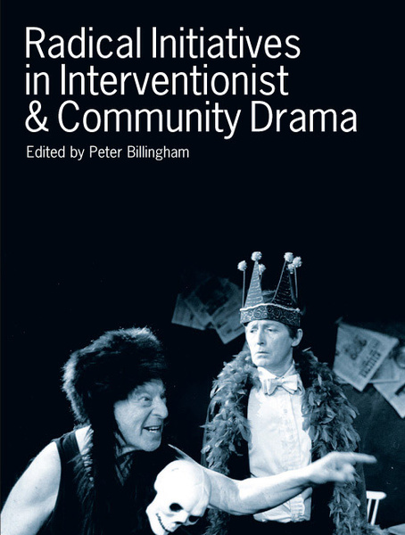 Radical Initiatives in Interventionist &amp; Community Drama