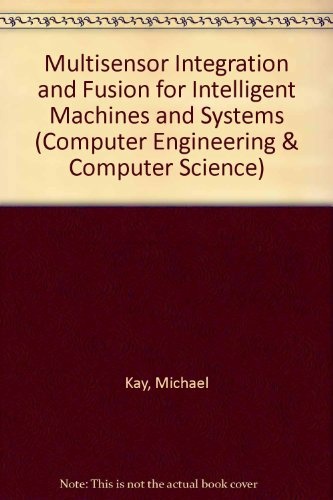 Multisensor Integration and Fusion for Intelligent Machines and Systems