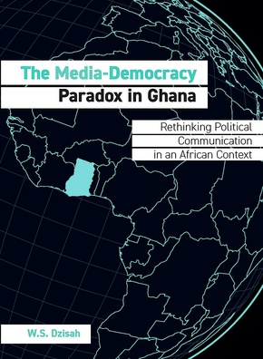 The Media-Democracy Paradox in Ghana is Now Available!