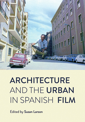Architecture and the Urban in Spanish Film is available worldwide!