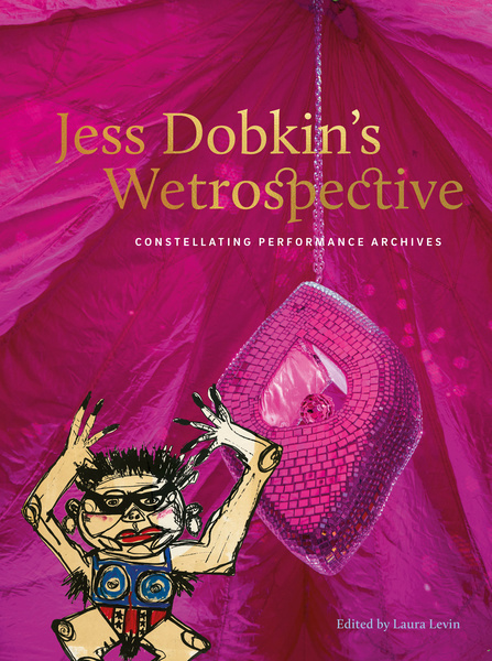 Jess Dobkin’s Wetrospective