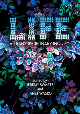 LIFE - A Transdisciplinary Inquiry is now available!