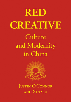 Red Creative: Culture and Modernity in China is Now Available!