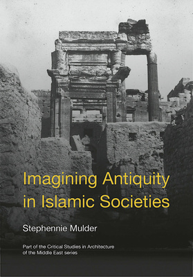Imagining Antiquity in Islamic Societies is now available!