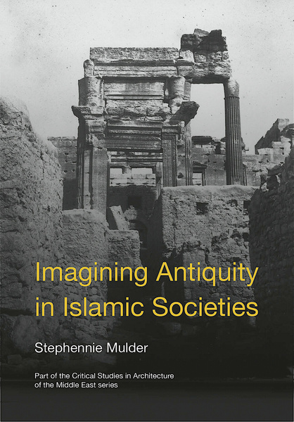 Imagining Antiquity in Islamic Societies