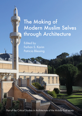 The Making of Modern Muslim Selves through Architecture is out now!