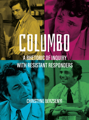 Columbo: A Rhetoric of Inquiry with Resistant Responders is now available!