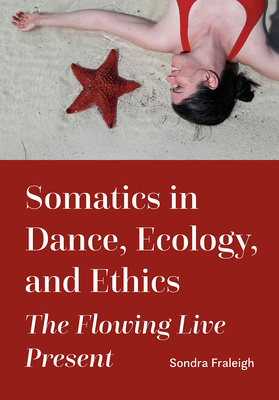 Somatics in Dance, Ecology, and Ethics is out now!
