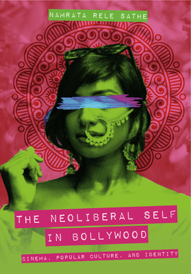 The Neoliberal Self in Bollywood is now available!