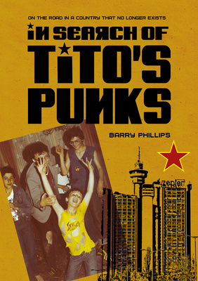 In Search of Tito’s Punks is out now!