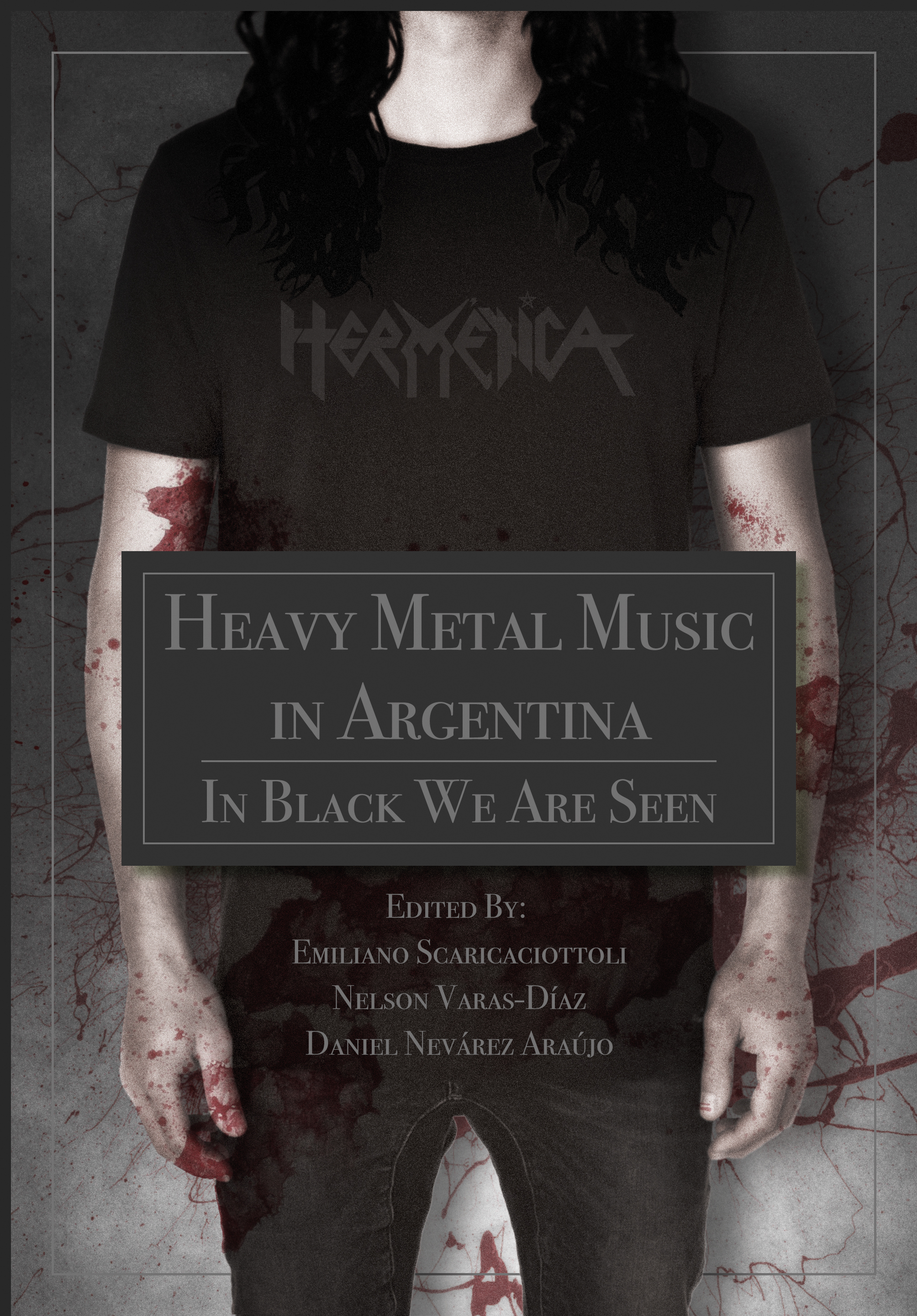 Intellect Books Heavy Metal Music In Argentina In Black We Are Seen Edited By Emiliano Scaricaciottoli Nelson Varas Diaz And Daniel Nevarez Araujo
